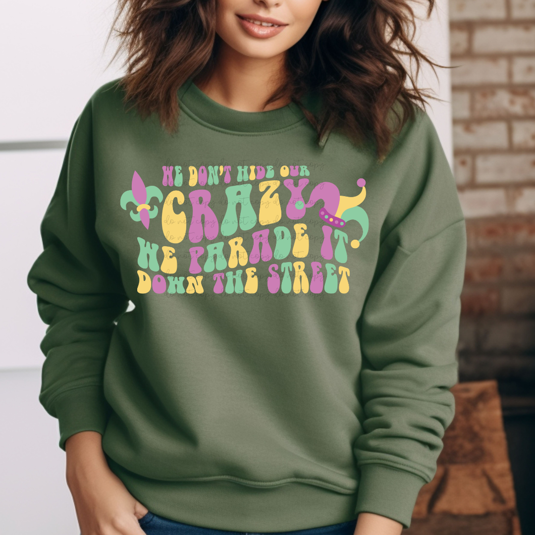 We Don't Hide Our Crazy We Parade It Down The Street (RTP- Ready to Print)