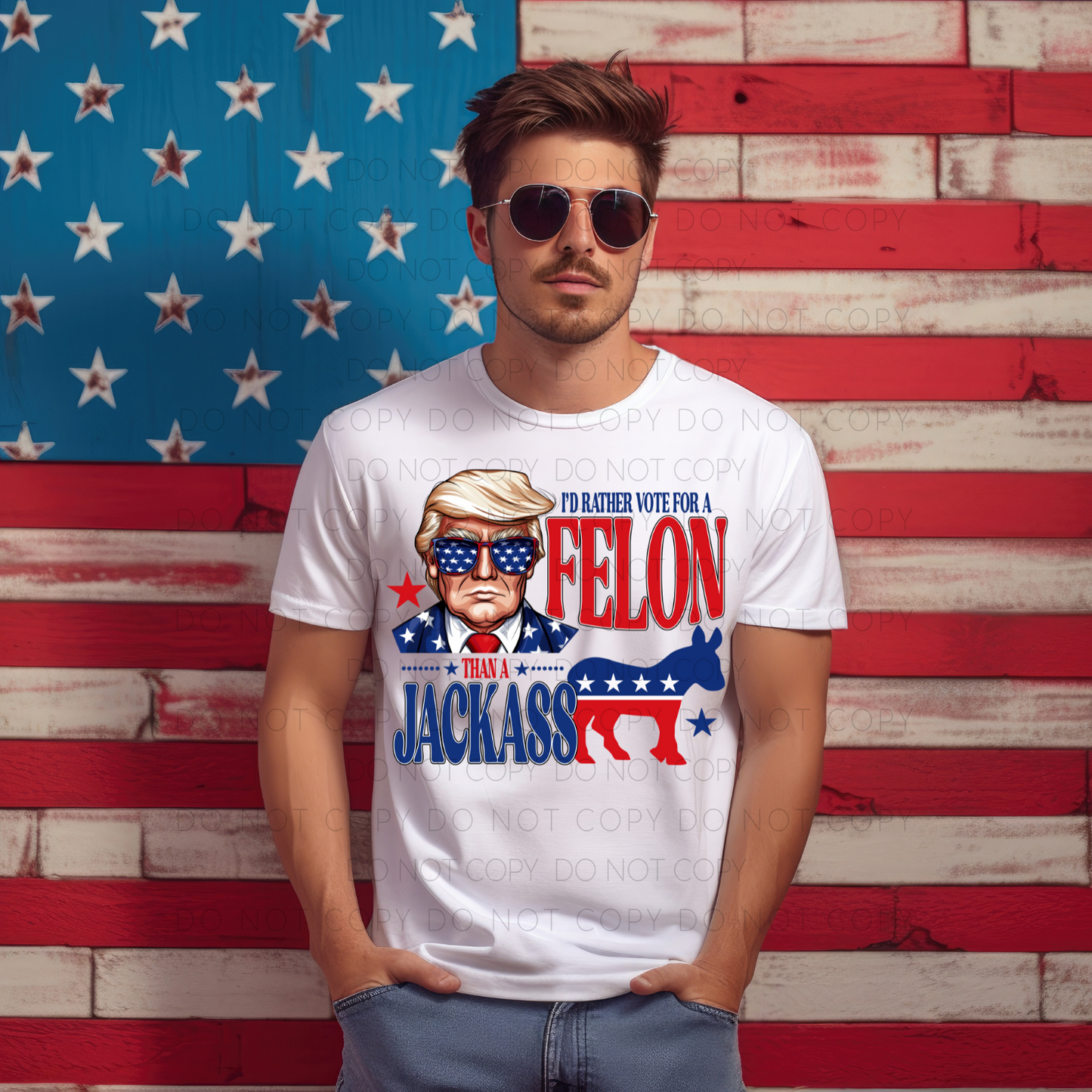 I'd Rather Vote For A Felon (RTP- Ready to Print)