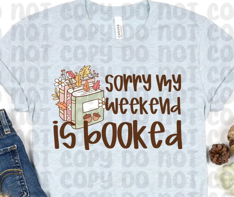 Sorry My Weekend Is Booked (RTP- Ready to Print)