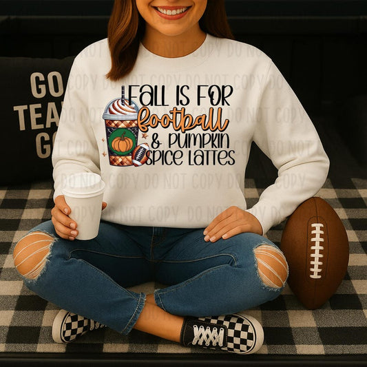Fall Is For Football & Pumpkin Spice Lattes (RTP- Ready to Print)