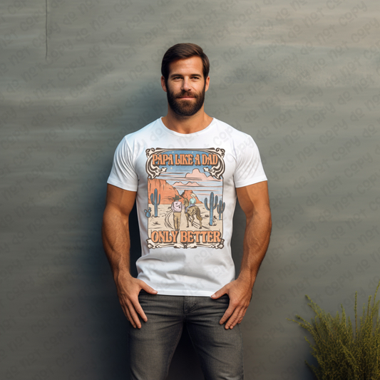 Papa Like A Dad Only Better (RTP- Ready to Print)