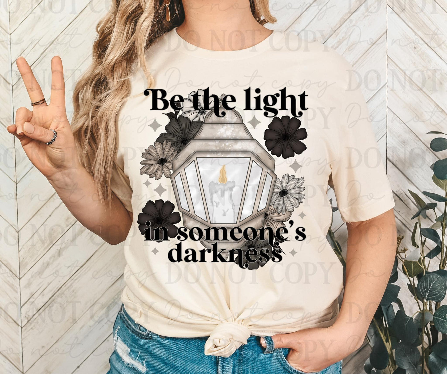 Be The Light In Someone's Darkness (RTP- Ready to Print)