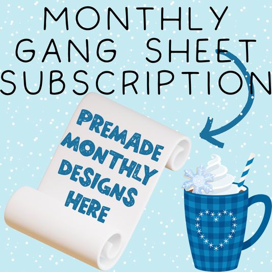 Monthly Premade Gang Sheet - Subscription