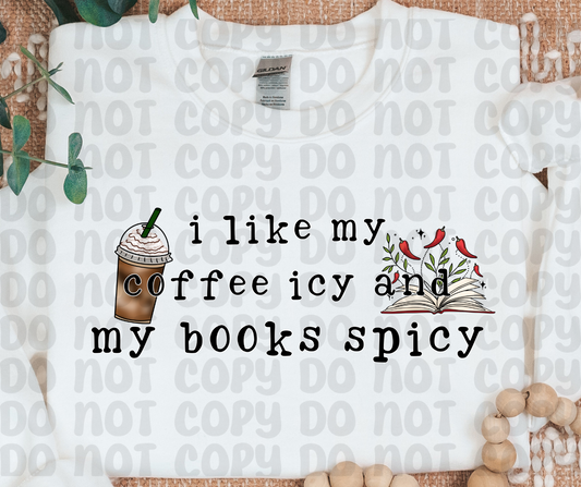 I Like My Coffee Icy And My Books Spicy(RTP- Ready to Print)