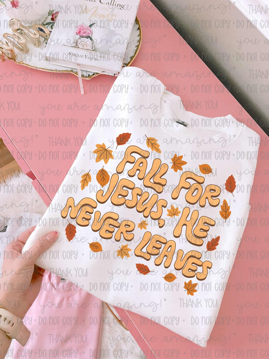 Fall For Jesus He Never Leaves (RTP- Ready to Print)