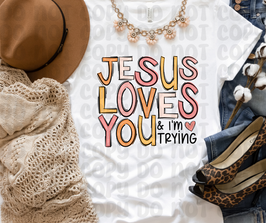 Jesus Loves You & I'm Trying(RTP- Ready to Print)