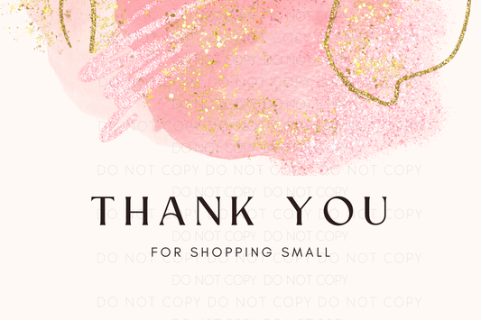Thank You For Shopping Small (Pink & Gold Glitter)