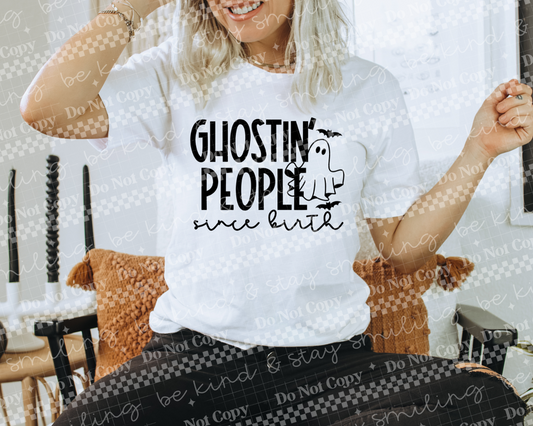 Ghostin' People Since Birth (RTP- Ready to Print)
