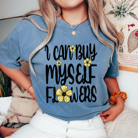 I Can Buy Myself Flowers(RTP- Ready to Print)