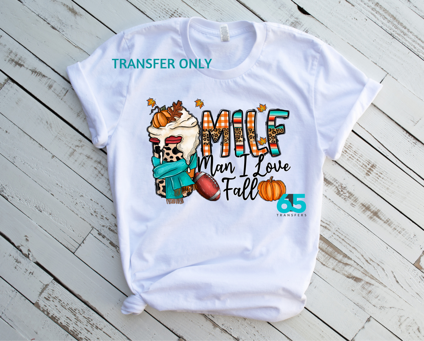 Man I Love Fall - MILF  (RTS - Ready to Ship Transfer)