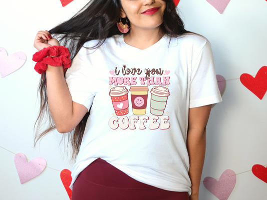 I Love You More Than Coffee (RTP- Ready to Print)