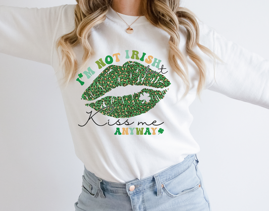 I'm Not Irish But Kiss Me Anyway (RTP- Ready to Print)