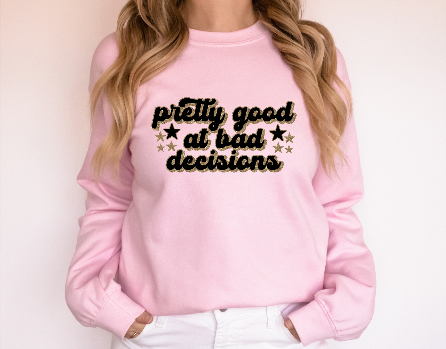 Pretty Good at Bad Decisions (RTP- Ready to Print)